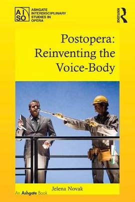 Postopera: Reinventing the Voice-Body