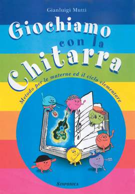 Gianluigi Mutti: Giochiamo Con La Chitarra