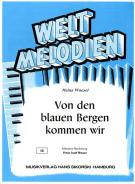Heinz Woezel: Von den blauen Bergen kommen wir