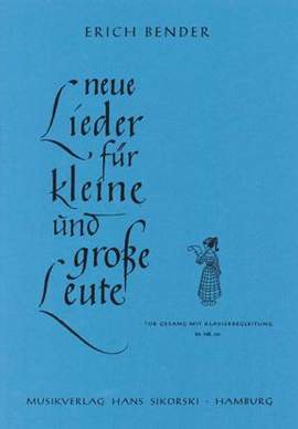 Erich Bender: Neue Lieder für kleine und große Leute