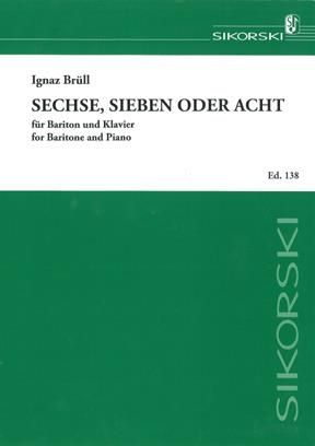 Ignaz Brüll: Sechse, sieben oder acht