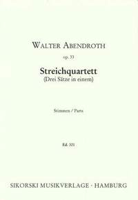 Walter Abendroth: Streichquartett (Drei Sätze in einem)