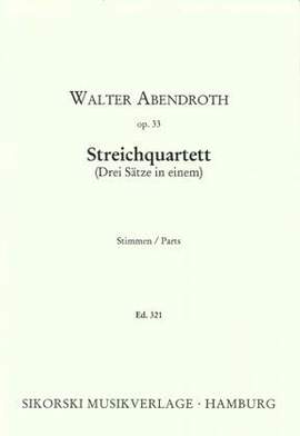 Walter Abendroth: Streichquartett (Drei Sätze in einem)