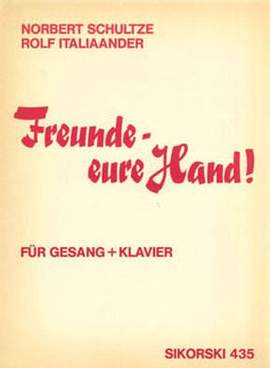 Norbert Schultze: Freunde, Eure Hand