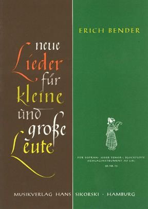 Erich Bender: Neue Lieder für kleine und große Leute