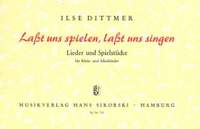 Ilse Dittmer: Lasst und spielen, lasst uns singen