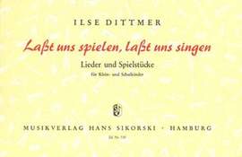 Ilse Dittmer: Lasst und spielen, lasst uns singen