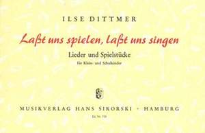 Ilse Dittmer: Lasst und spielen, lasst uns singen
