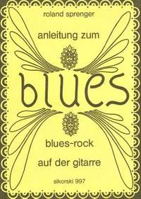 Roland Sprenger: Anleitung zum Blues-Rock auf der Gitarre