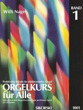 Willi Nagel: Orgelkurs für Alle