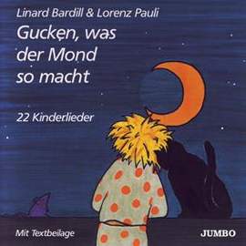 Linard Bardill: Gucken, was der Mond so macht