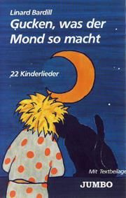 Linard Bardill: Gucken, was der Mond so macht