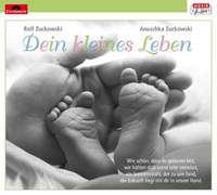 Rolf Zuckowski_Anuschka Zuckowski: Dein kleines Leben