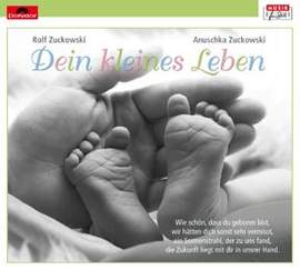 Rolf Zuckowski_Anuschka Zuckowski: Dein kleines Leben