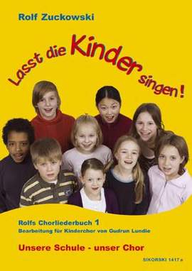 Rolf Zuckowski: Lasst die Kinder singen! Rolfs Chorliederbuch