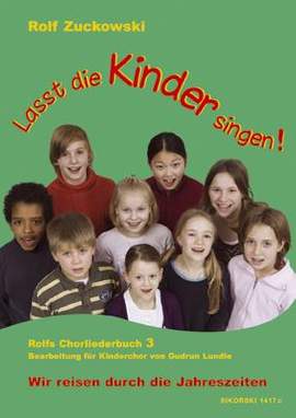 Rolf Zuckowski: Lasst die Kinder singen! Rolfs Chorliederbuch