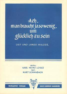 Karl H. Loges: Ach, man braucht ja so wenig, um glücklich zu sein