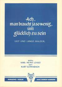 Karl H. Loges: Ach, man braucht ja so wenig, um glücklich zu sein