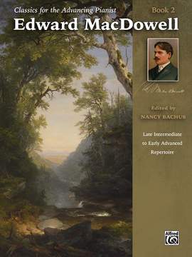 Edward MacDowell: Classics for the Advancing Pianist: Edward MacDowell, Book 2