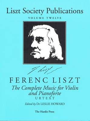 Liszt: The Complete Music for Violin and Pianoforte