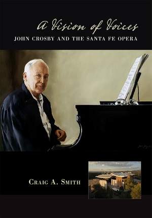 A Vision of Voices: John Crosby and the Santa Fe Opera