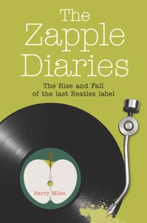 The Zapple Diaries: The Rise and Fall of the Last Beatles Label