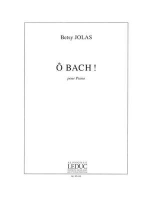 Betsy Jolas: O Bach!