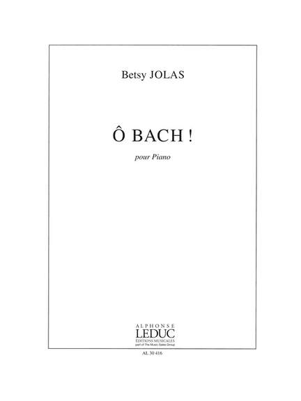 Betsy Jolas: O Bach!