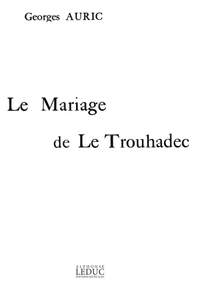 Georges Auric: Mariage De Le Trouhadec