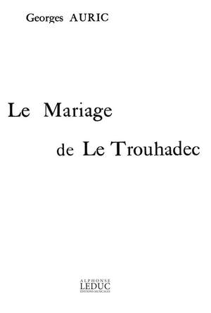 Georges Auric: Mariage De Le Trouhadec