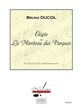 Bruno Ducol: Elegie Ou Le Manteau Des Parques