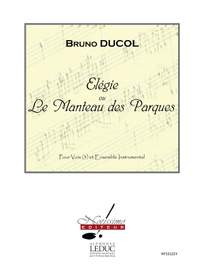 Bruno Ducol: Elegie Ou Le Manteau Des Parques
