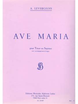 Anatole Levergeois: Levergeois Ave Maria Tenor Or Soprano Solo & Organ
