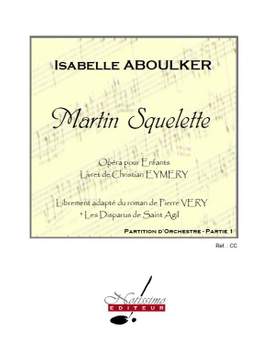 Isabelle Aboulker: Martin Squelette - Opera Pour Enfants