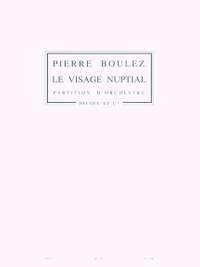 Pierre Boulez: Visage Nuptial