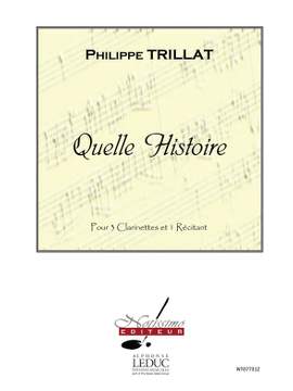 Philippe Trillat: Quelle Histoire pour 3 Clarinettes et Recitant