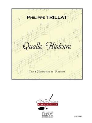 Philippe Trillat: Quelle Histoire pour 3 Clarinettes et Recitant