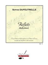 Sophie Dufeutrelle: Dufeutrelle Reflets Flute & Vibraphone Or Piano