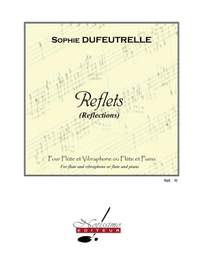 Sophie Dufeutrelle: Reflets for Flute & Vibraphone Or Piano