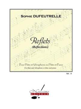 Sophie Dufeutrelle: Reflets for Flute & Vibraphone Or Piano