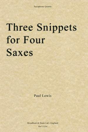 Lewis, Paul Rupert: Three Snippets for Four Saxes