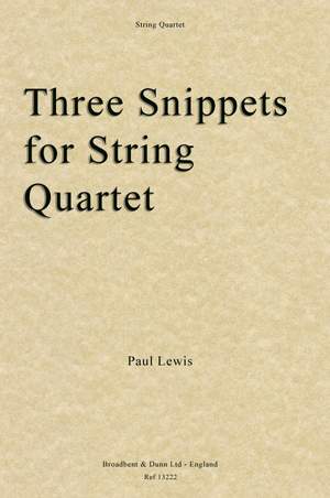 Lewis, Paul Rupert: Three Snippets for String Quartet