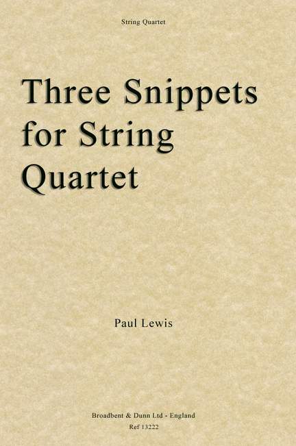 Lewis, Paul Rupert: Three Snippets for String Quartet