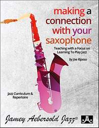 Riposo, Joe: Making a Connection with Your Saxophone