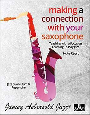 Riposo, Joe: Making a Connection with Your Saxophone