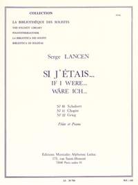Serge Lancen: Si J'Etais -N010 Schubert/N011 Chopin-N012 Grieg