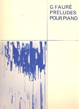 Gabriel Fauré: Preludes