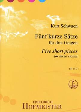 Kurt Schwaen: Fünf kurze Sätze für drei Geigen