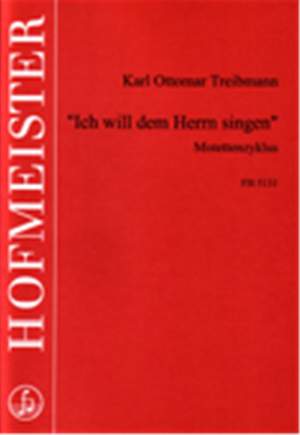 Karl Ottomar Treibmann: Ich will dem Herrn singen. Motettenzyklus