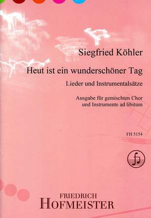 Siegfried Köhler: Heut ist ein wunderschöner Tag